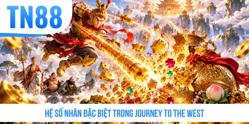 Hệ số nhân đặc biệt trong Journey To The West