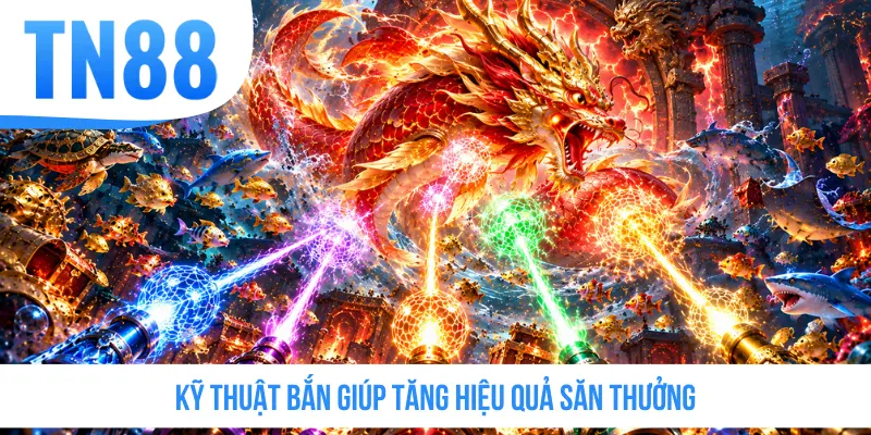Kỹ thuật bắn giúp tăng hiệu quả săn thưởng