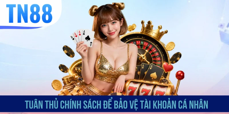 Tuân thủ chính sách để bảo vệ tài khoản cá nhân